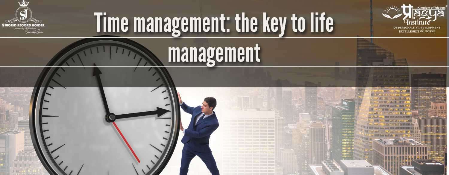 Time management: the key to life management